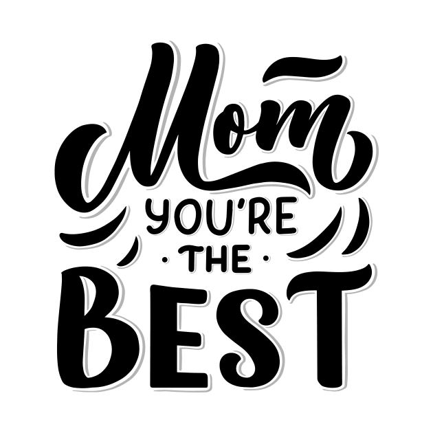 Mom you are the best by Frispa