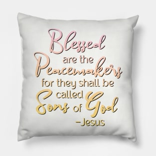 Blessed are the Peacemakers, Beatitude, Jesus Quote Pillow