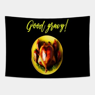 Good Gravy funny Turkey Thanksgiving Day 2022 Tapestry