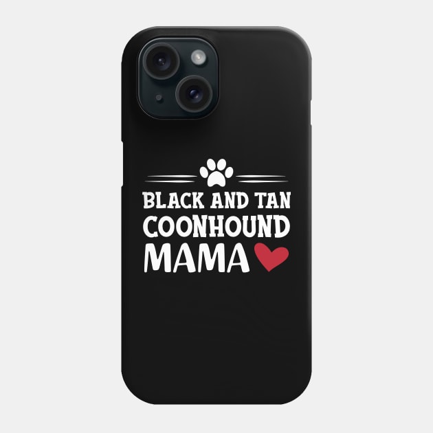 black and tan coonhound dog - Black and tan coonhound mama Phone Case by KC Happy Shop