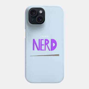 I'm His Nerd - Wand Phone Case