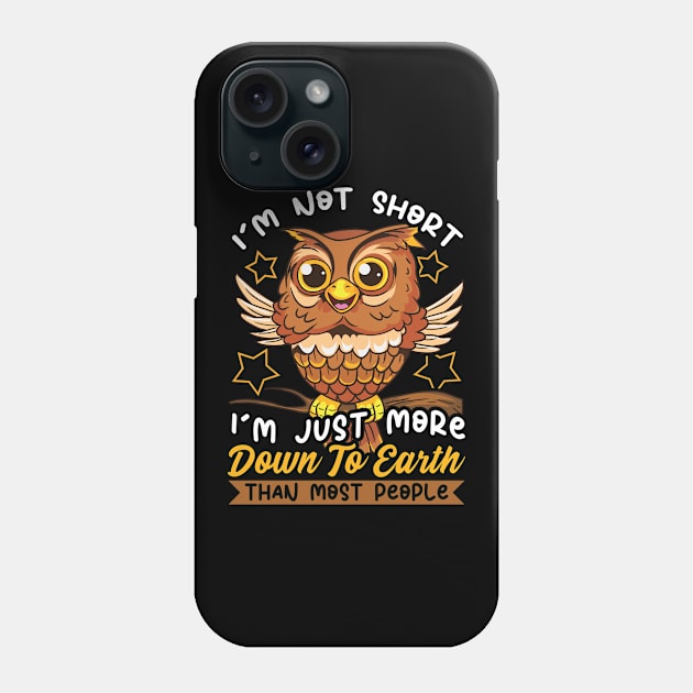 Cute & Funny I'm Not Short I'm Just Down To Earth Phone Case by theperfectpresents