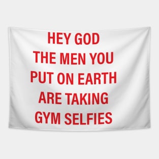 hey god the men you put on earth are taking gym selfies Tapestry