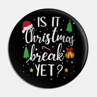 Is It Christmas  Yet School Teacher Holidays Pin