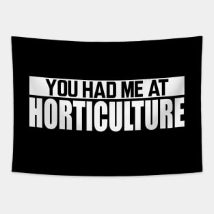 Horticulture - You had me at horticulture w Tapestry