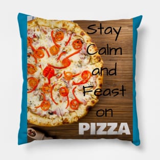 Stay Calm and Feast on PIZZA Pillow