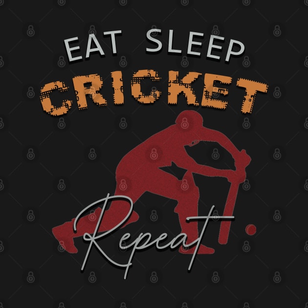 Eat sleep cricket repeat by TeeText