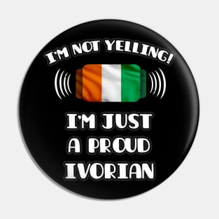 I'm Not Yelling I'm A Proud Ivorian - Gift for Ivorian With Roots From Ivory Coast Pin