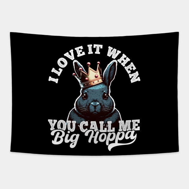 I Love It When You Call Me Big Hoppa Funny Easter Bunny Meme Tapestry by Daytone