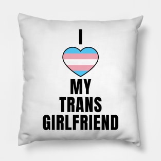 I Love My Trans Girlfriend Pillow