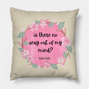 out of my mind- Sylvia Plath Quote Pillow