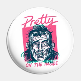 Pretty on the inside Pin