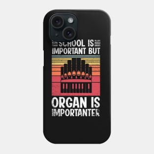 School Is Important But organ Is Importanter Funny Phone Case