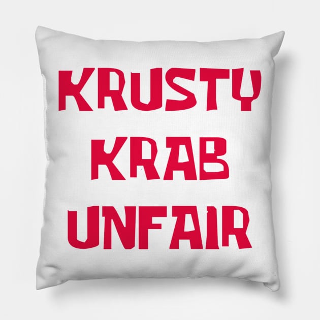 Krusty Krab Unfair! Pillow by The_RealPapaJohn