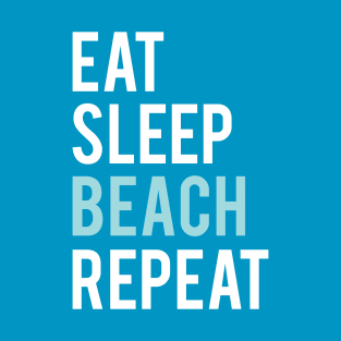 Eat. Sleep. Beach. Repeat. T-Shirt