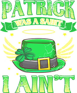 St Patrick Was A Saint I Ain't Funny Irish Quotes Humor Magnet