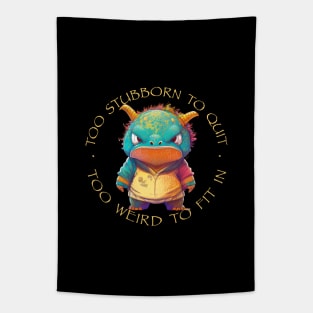 Colorful Dragon Too Stubborn To Quit Too Weird To Fit In Cute Adorable Funny Quote Tapestry