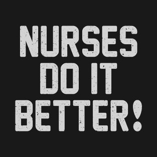 Nurses Do It Better T-Shirt