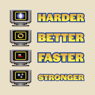 Harder, Better, Faster, Stronger T-Shirt