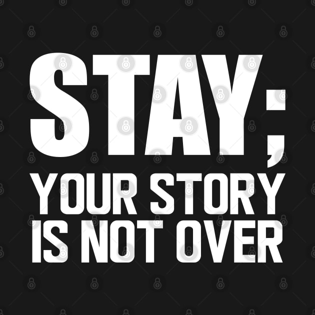 Suicide Prevention - Stay; your story is not over w by KC Happy Shop