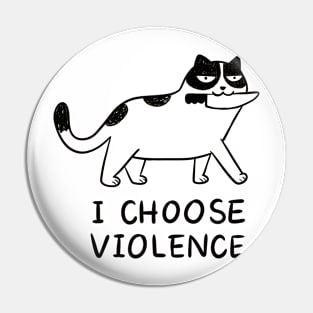 CAT I CHOOSE VIOLENCE Pin