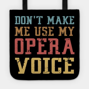 Don't Make Me Use My Opera Voice Tote