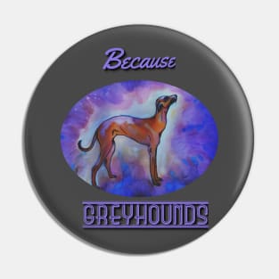 Because Greyhounds Pin