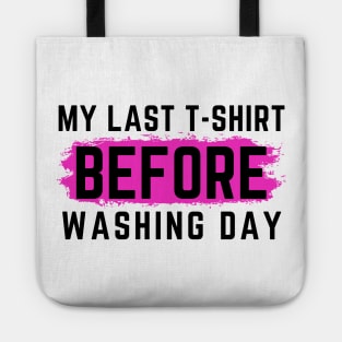 I Hate Laundry. My Last T-Shirt Before Washing Day. Funny Laundry Mom Life Design. Tote