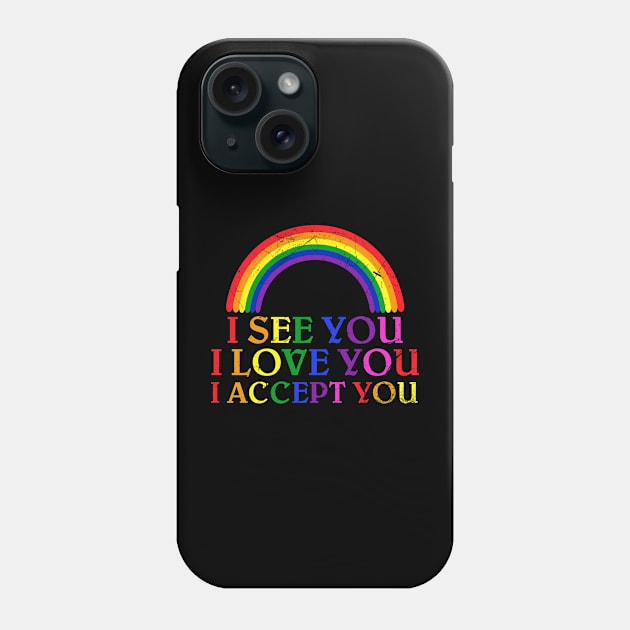 Lgbt Pride Month I See You I Love You I Accept You Phone Case by American Woman