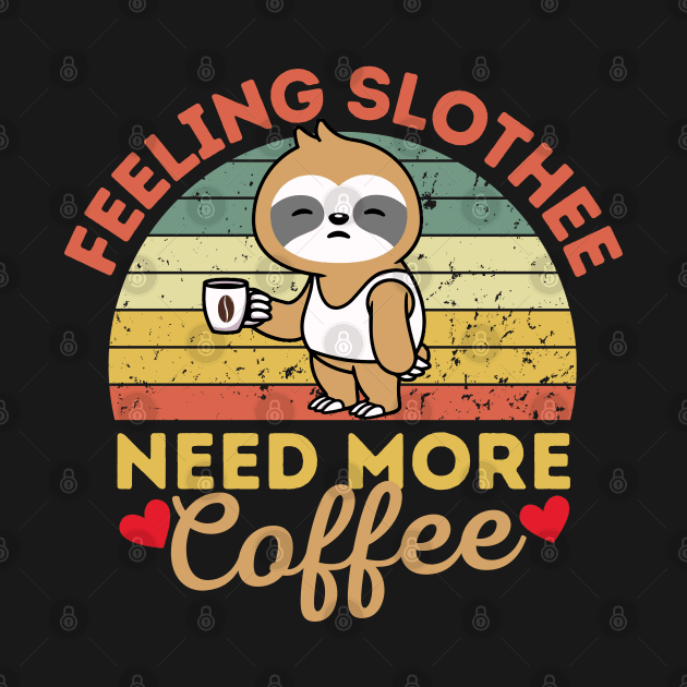 Feeling Slothee Need More Coffee Funny Sloth by Illustradise