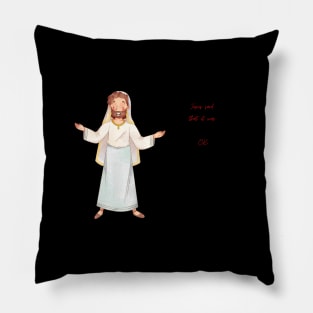 Jesus said that it was ok Pillow