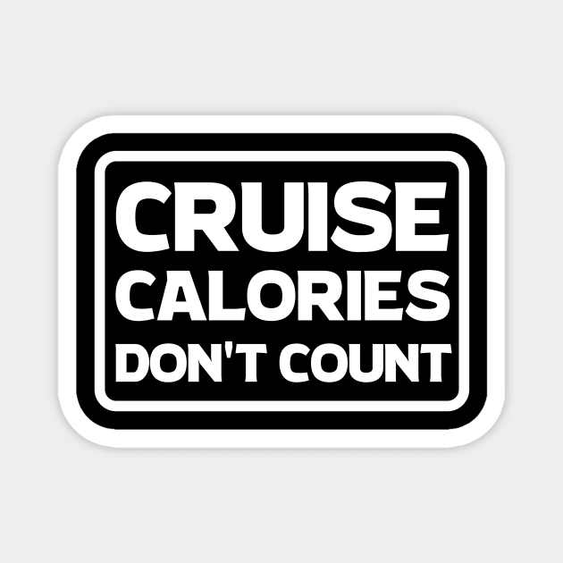 Cruise Calories Don't Count T-Shirt Magnet by TipsForTravellers