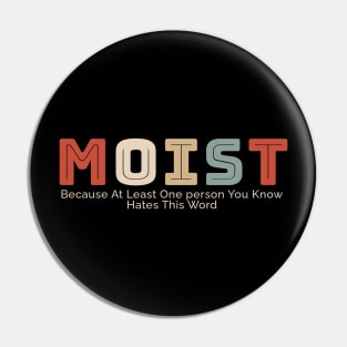 Moist Pin