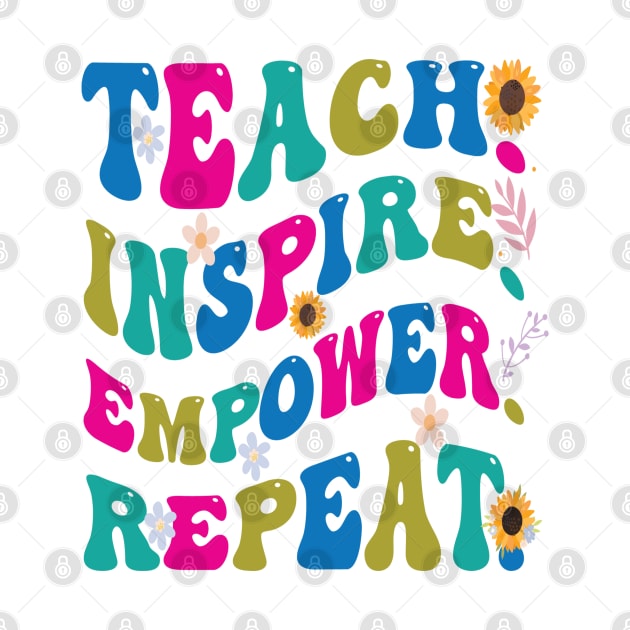 Graphic Tees for Teachers, Teach, Inspire, Empower, Repeat, Best Gift Ever,  Teacher Lifestyle,  Teacher T-shirts by PasJules