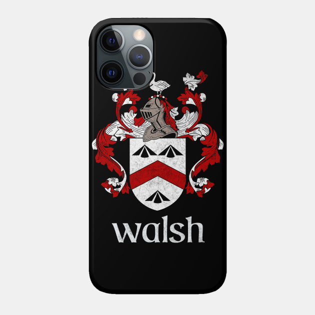 Walsh Family Aname Faded Style Family Crest Coat Of Arms Design Walsh Phone Case Teepublic