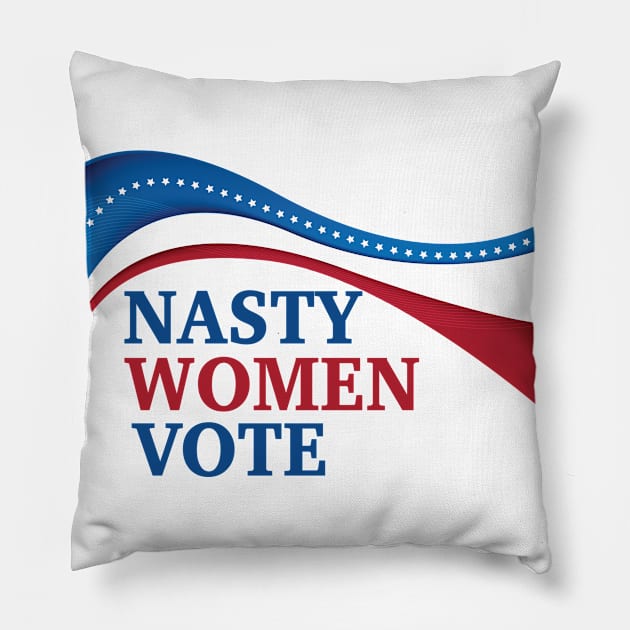 Nasty Women Vote Pillow by epiclovedesigns