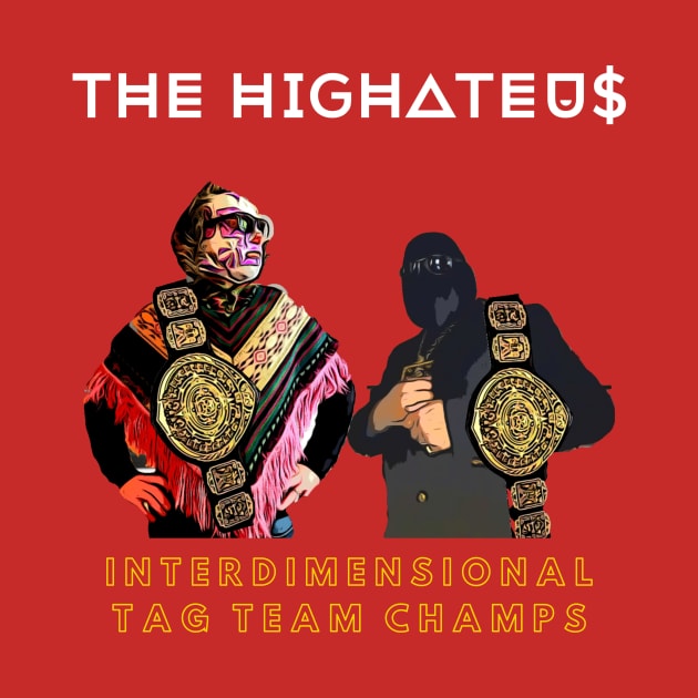 The Highateus Interdimensional Tag Team by The Highateus Merch