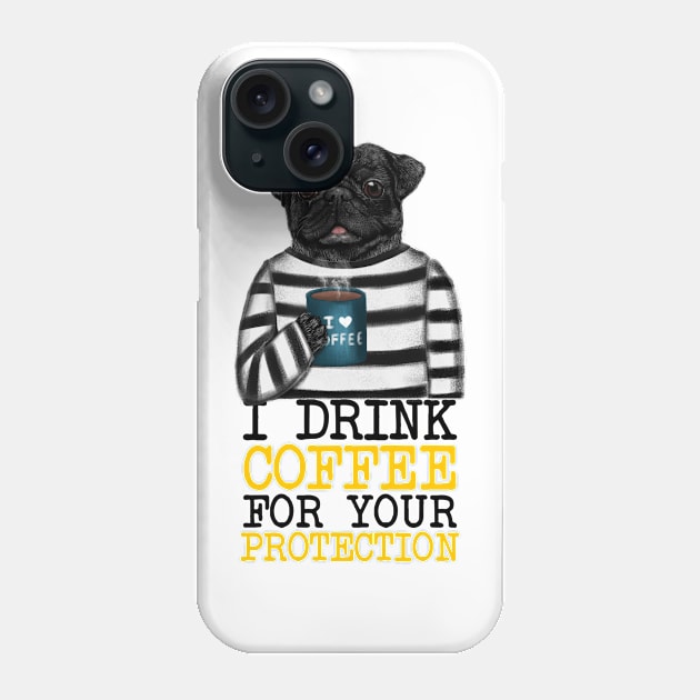 I Drink Coffee For Your Protection Phone Case by Luna Illustration