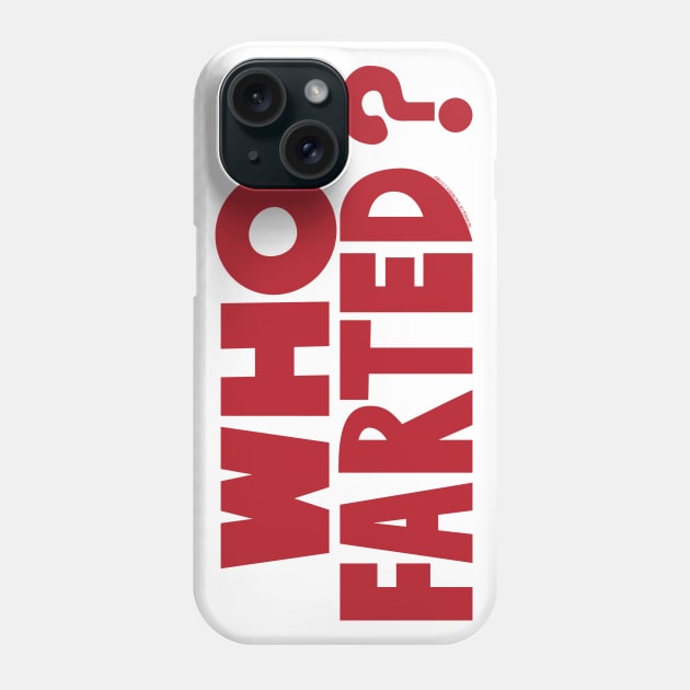 Who Farted? Phone Case by Ryan