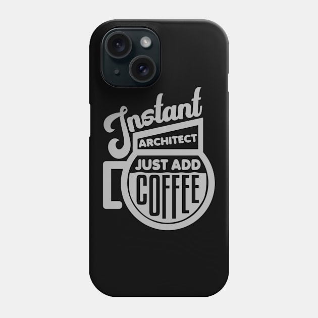 Instant architect just add coffee Phone Case by colorsplash