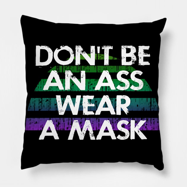 Don't be a selfish ass, wear a face masks. Masks save lives. Not an asshole. Keep your mask on. Fight the virus spread. Vintage design. Protect others. Cover your mouth Pillow by IvyArtistic