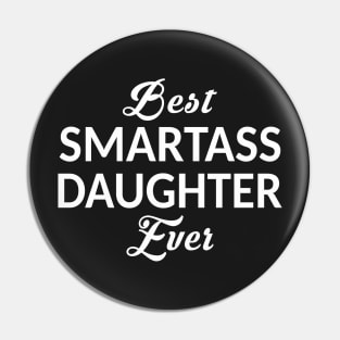 Best Smartass Daughter Ever Pin