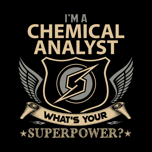 Chemical Analyst T Shirt - Superpower Gift Item Tee by Cosimiaart