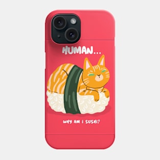 Why Am I Sushi? Phone Case