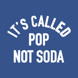 it's called pop not soda 1 T-Shirt