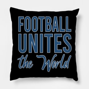 Football Unites The World Pillow