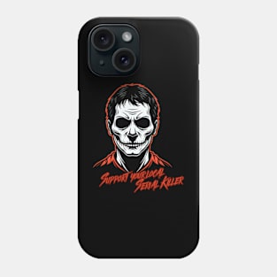 Support your local serial killer Phone Case