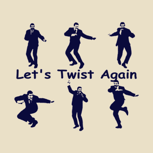 Let's Twist Again T-Shirt