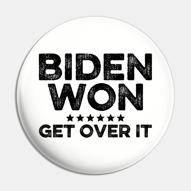 Biden Won Get Over It Pin by DragonTees