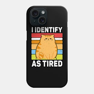 I Identify As Tired Phone Case